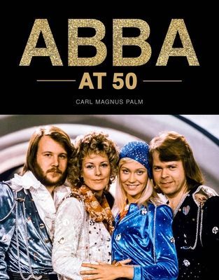 ABBA at 50 (Palm Carl Magnus)(Pevná vazba)