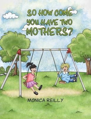 So How Come You Have Two Mothers? (Reilly Monica)(Paperback / softback)