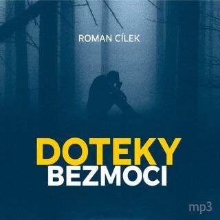 Doteky bezmoci - Roman Cílek - audiokniha