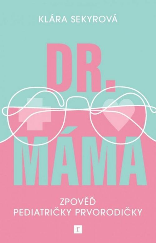 Dr. Máma : Zpověď prvorodičky - Klára Sekyrová
