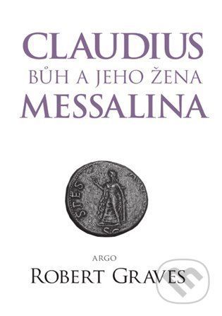 Claudius bůh a jeho žena Messalina - Robert Graves