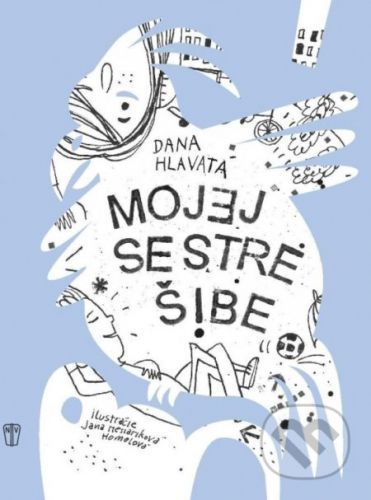 Mojej sestre šibe - Dana Hlavatá, Jana Homolová (ilustrátor)