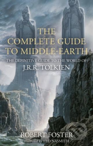 The Complete Guide to Middle-earth - Robert Foster, Ted Nasmith (ilustrátor)