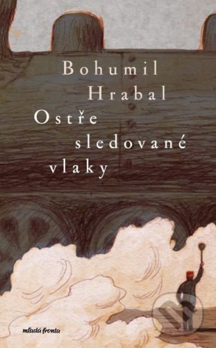 Ostře sledované vlaky - Bohumil Hrabal, Václav Šlajch (ilustrátor)