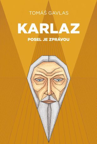 Karlaz: Posel je zprávou - Tomáš Gavlas - e-kniha