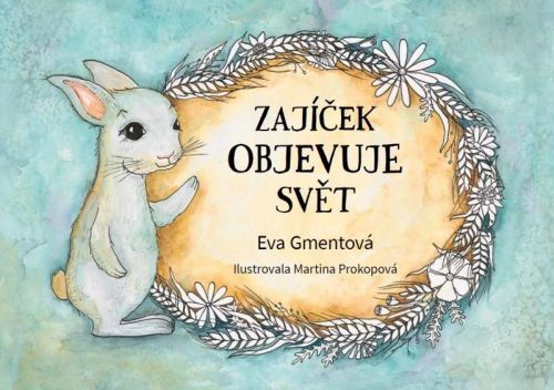 Zajíček objevuje svět - Eva Gmentová