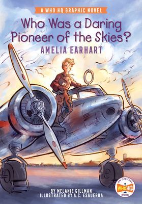 Who Was a Daring Pioneer of the Skies?: Amelia Earhart - A Who HQ Graphic Novel (Gillman Melanie)(Paperback / softback)