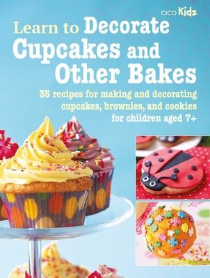Learn to Decorate Cupcakes and Other Bakes - 35 Recipes for Making and Decorating Cupcakes, Brownies, and Cookies (Books CICO)(Paperback / softback)