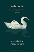 Salmacis - Becoming Not Quite a Woman (Train-Brown Elizabeth)(Paperback / softback)
