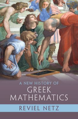 New History of Greek Mathematics (Netz Reviel (Stanford University California))(Pevná vazba)