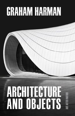 Architecture and Objects (Harman Graham)(Paperback / softback)