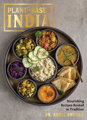 Plant-Based India - Nourishing Recipes Rooted in Tradition (Shukla Dr. Sheil)(Pevná vazba)