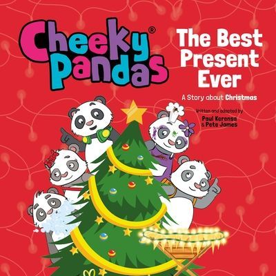 Cheeky Pandas: The Best Present Ever - A Story about Christmas (James Pete)(Pevná vazba)