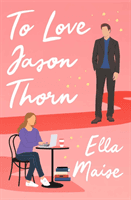 To Love Jason Thorn (Maise Ella)(Paperback / softback)