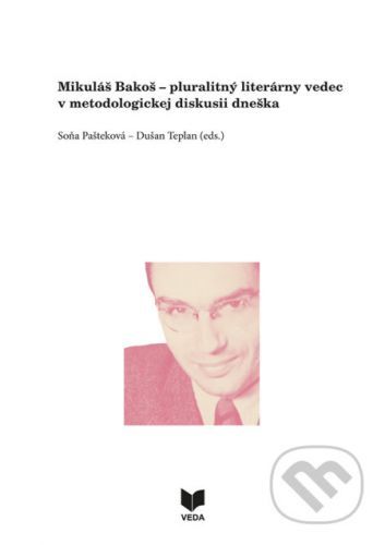 Mikuláš Bakoš - Soňa Pašteková, Dušan Teplan (editor)