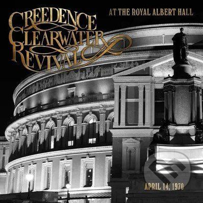 Creedence Clearwater Revival: At The Royal Albert Hall LP - Creedence Clearwater Revival