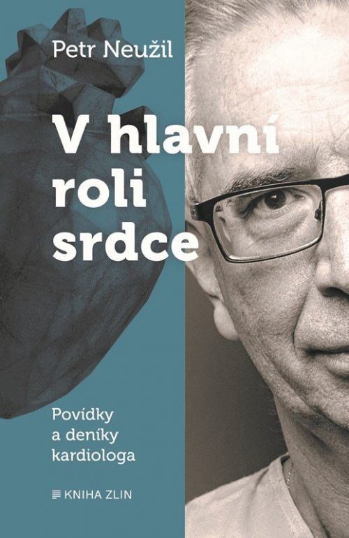 V hlavní roli srdce - Povídky a deník kardiologa - Petr Neužil