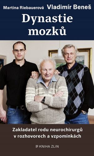 Dynastie mozků - Zakladatel rodu neurochirgů v rozhovorech a vzpomínkách - Vladimír Beneš