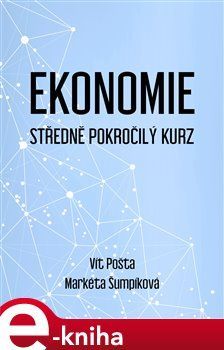 Ekonomie - Středně pokročilý kurz - Markéta Šumpíková, Vít Pošta