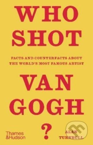 Who Shot Van Gogh? - Alan Turnbull