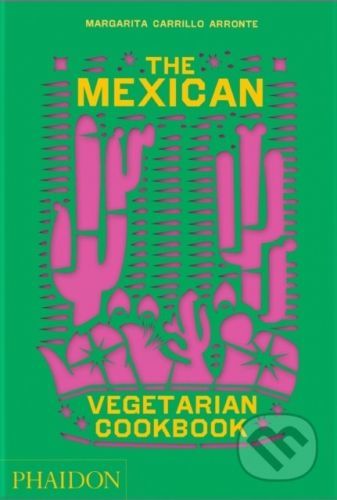 The Mexican Vegetarian Cookbook - Margarita Carrillo Arronte