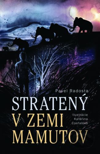 Stratený v zemi mamutov - Pavel Radosta, Kateřina Coufalová (ilustrátor)