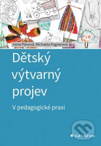 Dětský výtvarný projev - Michaela Pugnerová, Irena Plevová