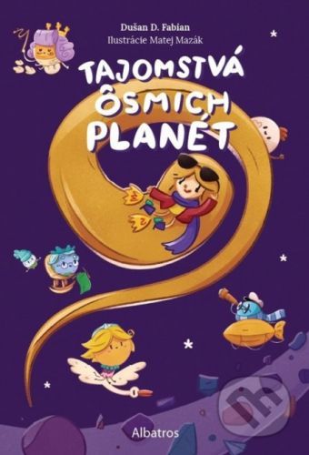 Tajomstvá ôsmich planét - Dušan Fabian, Matej Mazák (ilustrátor)