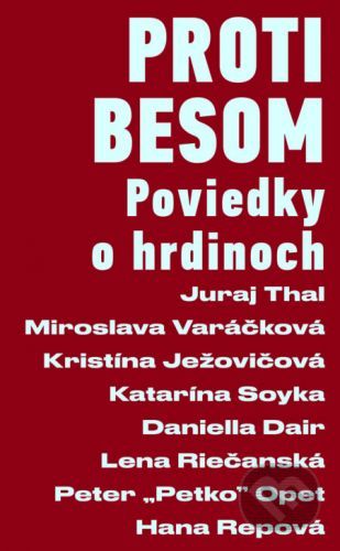 Proti besom - Miroslava Varačková, Juraj Thal, Kristína Ježovičová, Katarína Soyka, Daniella Dair, Lena Riečanská, Peter Opet, Hana Repová