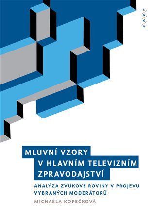 Mluvní vzory v hlavním televizním zpravodajství - Analýza zvukové roviny projevu vybraných moderátorů - Michaela Kopečková