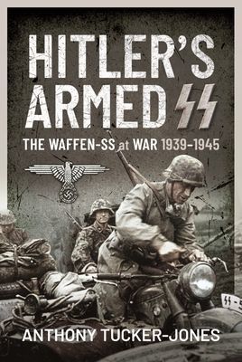 Hitler's Armed SS - The Waffen-SS at War, 1939 1945 (Tucker-Jones Anthony)(Pevná vazba)