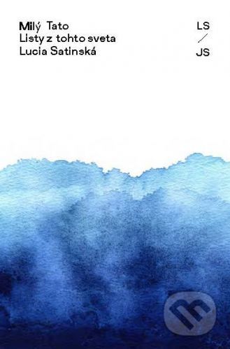 Milý Tato - Lucia Satinská, Ivana Šáteková (ilustrátor)