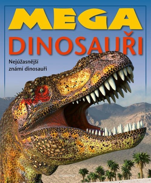 Mega dinosauři - Nejúžasnější známí donosauři - Kolektiv