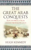 Great Arab Conquests - How the Spread of Islam Changed the World We Live in (Kennedy Hugh)(Paperback)