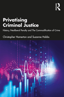 Privatisation in Criminal Justice - Key Issues and Debates (Hamerton Christopher (Kingston University UK))(Paperback)