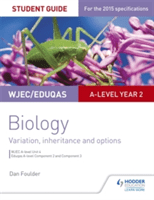 WJEC/Eduqas A-Level Year 2 Biology Student Guide: Variation, Inheritance and Options (Foulder Dan)(Paperback)