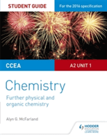 CCEA A Level Year 2 Chemistry Student Guide: Unit 3: Further Physical and Organic Chemistry (McFarland Alyn G.)(Paperback)