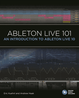 Ableton Live 101 - An Introduction to Ableton Live 10 (Kuehnl Eric)(Mixed media product)