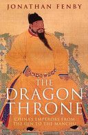 Dragon Throne - China's Emperors from the Qin to the Manchu (Fenby Jonathan)(Paperback)