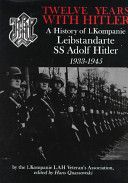 Twelve Years with Hitler - A History of I.Kompanie Leibstandarte SS Adolf Hitler 1933-1945 (Quassowski Hans)(Pevná vazba)