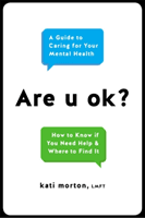 Are U Ok? - A Guide to Caring For Your Mental Health (Morton LMFT Kati)(Pevná vazba)