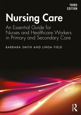 Nursing Care - An Essential Guide for Nurses and Healthcare Workers in Primary and Secondary Care (Smith Barbara)(Paperback / softback)