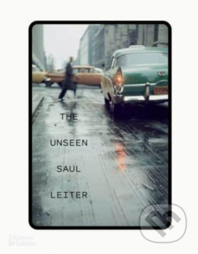 The Unseen Saul Leiter - Margit Erb, Michael Parillo