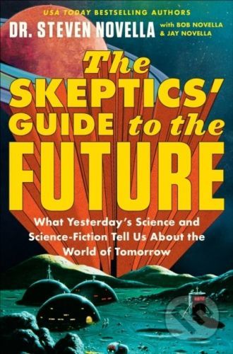 Skeptics' Guide to the Future - Steven Novella