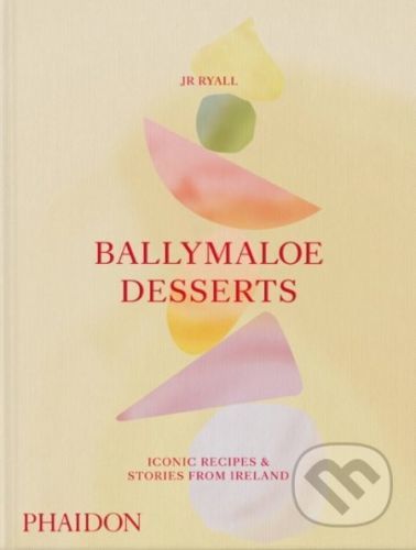 Ballymaloe Desserts, Iconic Recipes and Stories from Ireland - JR Ryall