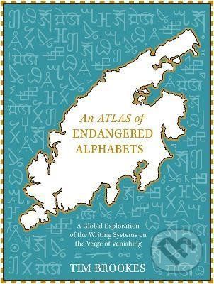 An Atlas of Endangered Alphabets - Tim Brookes