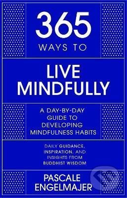 365 Ways to Live Mindfully - Pascale Engelmajer