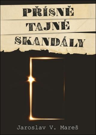 Přísně tajné skandály - Mareš Jaroslav