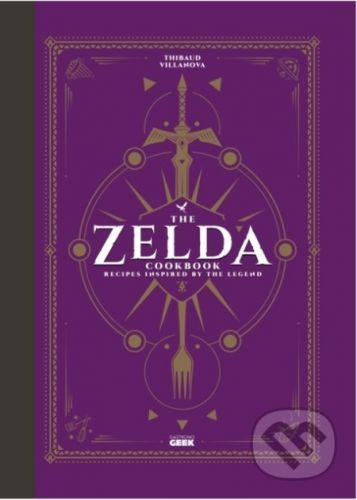 The Unofficial Zelda Cookbook - Thibaud Villanova