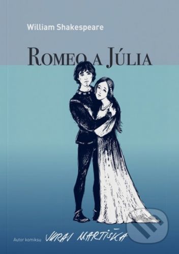 William Shakespeare: Romeo a Júlia - Juraj Martiška